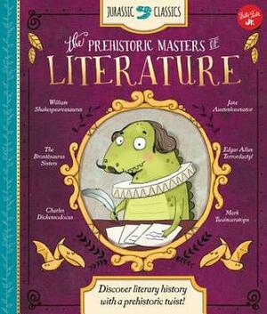 Jurassic Classics: The Prehistoric Masters of Literature by Saskia Lacey