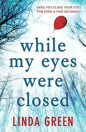 While My Eyes Were Closed by Linda Green