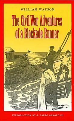 Civil War Adventures of a Blockade Runner by William Watson