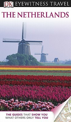 DK Eyewitness Travel Guide: The Netherlands by Kim Renfrew, Gerard M. L. Harmans