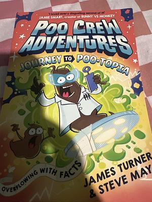 Journey To Poo-Topia by James Turner, Steve May