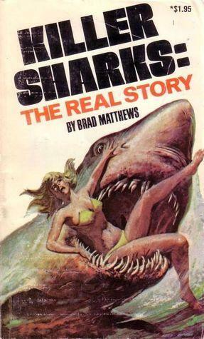 Killer Sharks:the Real Story by Brad Matthews