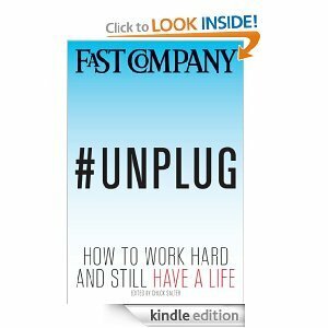 #Unplug: How to Work Hard and Still Have a Life by Chuck Salter