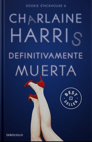 Definitivamente muerta by Charlaine Harris