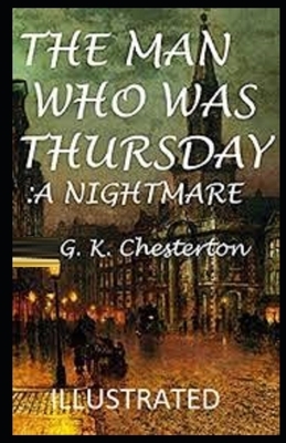 The Man Who Was Thursday: a Nightmare Illustrated by G.K. Chesterton