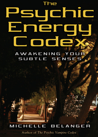 The Psychic Energy Codex by Michelle Belanger