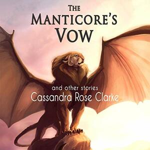 The Manticore's Vow by Cassandra Rose Clarke