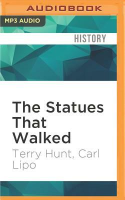 The Statues That Walked: Unraveling the Mystery of Easter Island by Terry Hunt, Carl Lipo