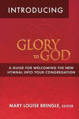Introducing Glory to God by Mary Louise Bringle