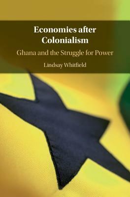 Economies after Colonialism by Lindsay Whitfield