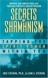 Secrets of Shamanism: Tapping the Spirit Power Within You by José Luis Stevens, Lena S. Stevens