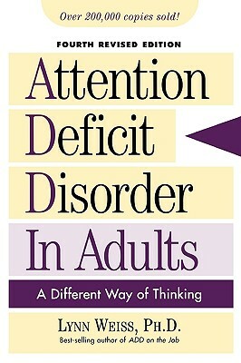 Attention Deficit Disorder in Adults: A Different Way of Thinking by Lynn Weiss