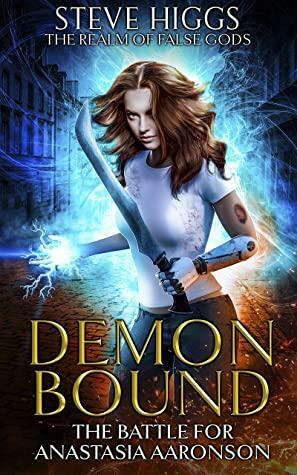 Demon Bound: The Battle for Anastasia Aaronson by Steve Higgs