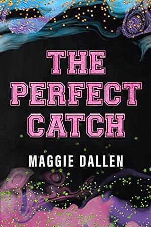 The Perfect Catch by Maggie Dallen