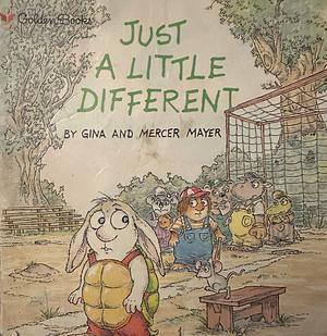 Just a Little Different by Mercer Mayer, Gina Mayer