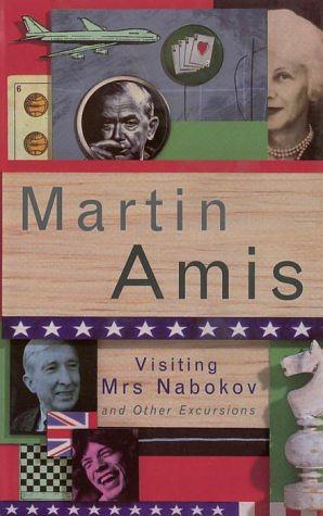 Visiting Mrs. Nabokov and Other Excursions by Martin Amis