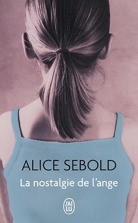 La Nostalgie de l'ange by Alice Sebold