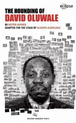 The Hounding of David Oluwale by Kester Aspden