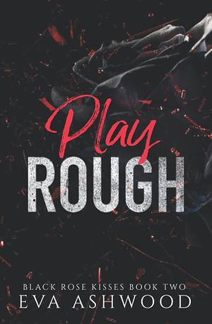 Play Rough by Eva Ashwood