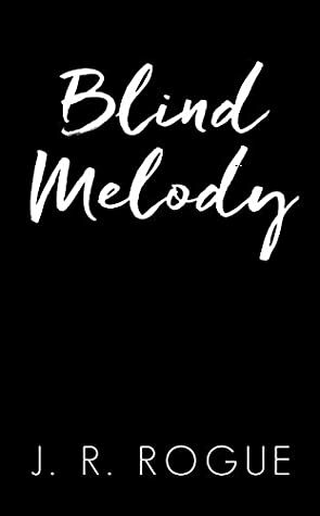 Blind Melody by J.R. Rogue