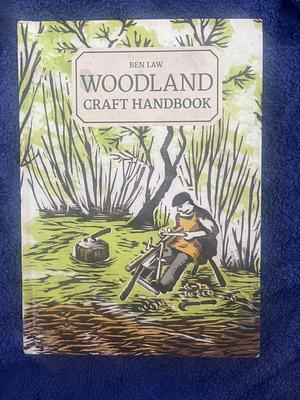 Woodland Craft Handbook by Ben Law