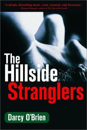 The Hillside Stranglers by Darcy O'Brien