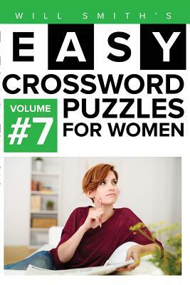 Easy Crossword Puzzles For Women - Volume 7 by Will Smith