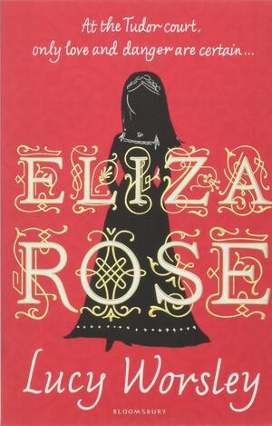 Eliza Rose by Lucy Worsley