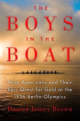 The Boys in the Boat: Nine Americans and Their Epic Quest for Gold at the 1936 Berlin Olympics (Young Readers Adaptation) by Daniel James Brown