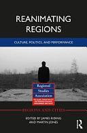 Reanimating Regions: Culture, Politics and Performance by Martin Jones, James Riding