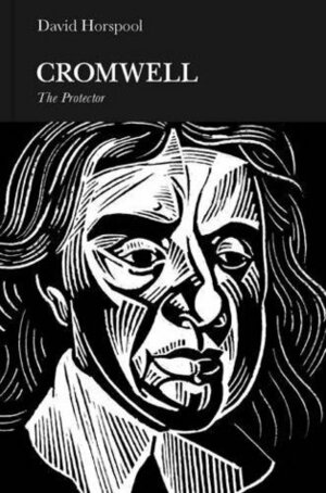 Oliver Cromwell: England's Protector by David Horspool