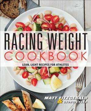 Racing Weight Cookbook: Lean, Light Recipes for Athletes by Matt Fitzgerald, Georgie Fear