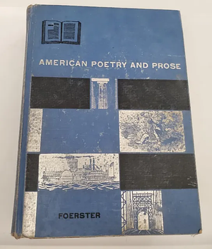 American Poetry and Prose by Norman Foerster