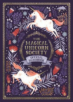 The Magical Unicorn Society Official Handbook by Selwyn E. Phipps, Zanna Goldhawk, Harry Goldhawk, Helen Dardik