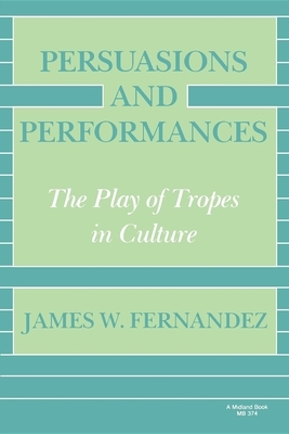 Persuasions and Performances by James W. Fernandez