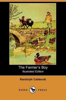 The Farmer's Boy (Illustrated Edition) (Dodo Press) by Randolph Caldecott