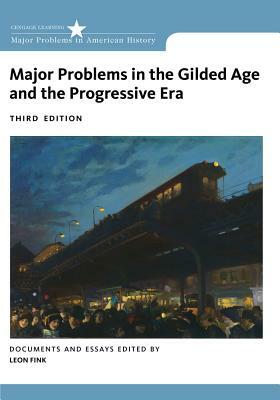 Major Problems in the Gilded Age and the Progressive Era: Documents and Essays by Leon Fink