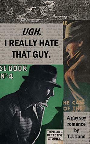 Ugh. I Really Hate That Guy. by T.J. Land