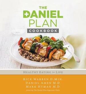 The Daniel Plan Cookbook: Healthy Eating for Life by Rick Warren, Daniel G. Amen, Mark Hyman