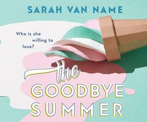 The Goodbye Summer by Sarah Van Name