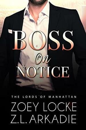 Boss On Notice by Z.L. Arkadie, Zoey Locke