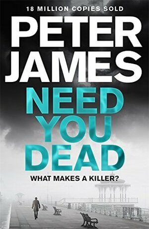 Need You Dead by Peter James