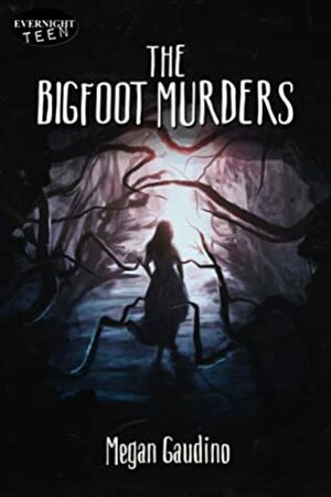 The Bigfoot Murders by Megan Gaudino