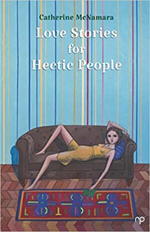 Love Stories for Hectic People by Catherine McNamara