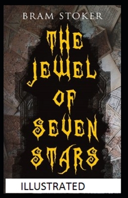 The Jewel of Seven Stars Illustrated by Bram Stoker