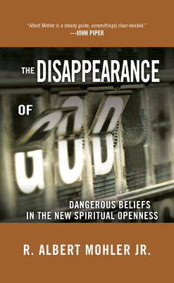 The Disappearance of God: Dangerous Beliefs in the New Spiritual Openness by R. Albert Mohler