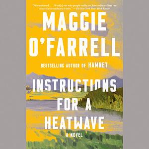 Instructions for a Heatwave by Maggie O'Farrell