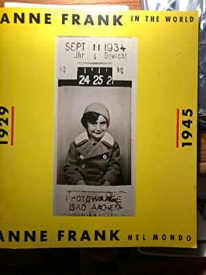 Anne Frank In The World 1929-1945 by Anne Frank House