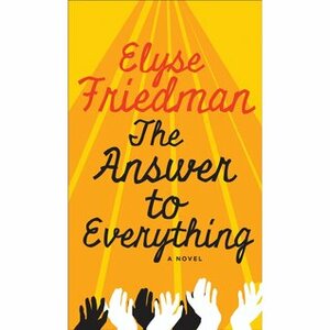 The Answer to Everything by Elyse Friedman