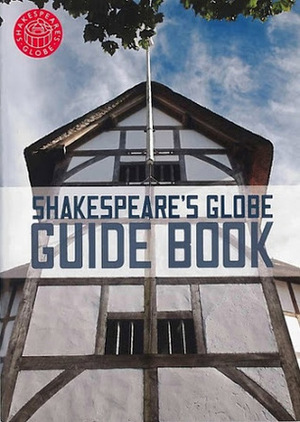 Shakespeare's Globe Guide Book by Jane Shuter, Paul Shuter